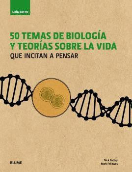 50 TEMAS DE BIOLOGÍA Y TEORÍAS SOBRE LA VIDA.